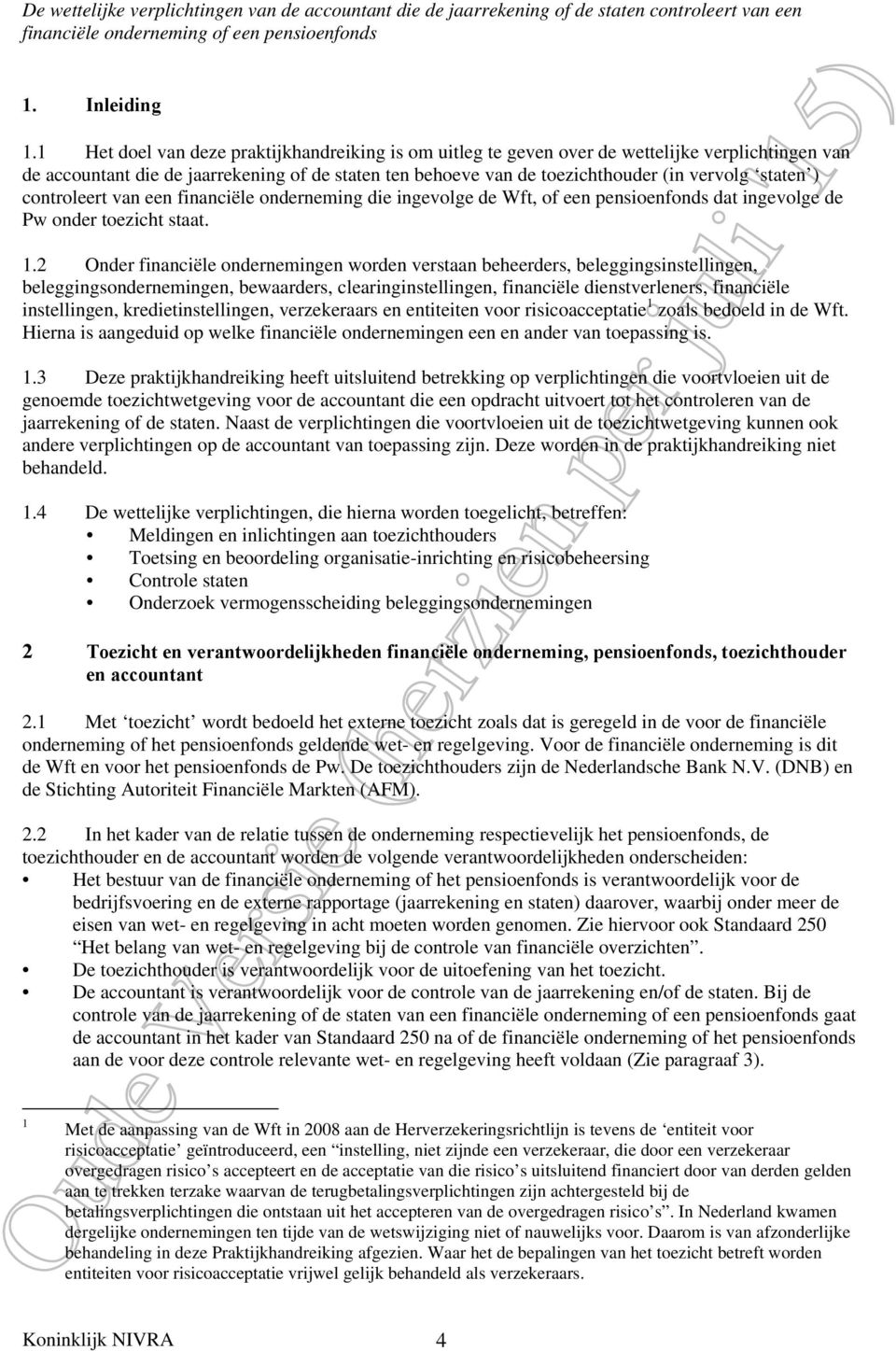 ) controleert van een financiële onderneming die ingevolge de Wft, of een pensioenfonds dat ingevolge de Pw onder toezicht staat. 1.