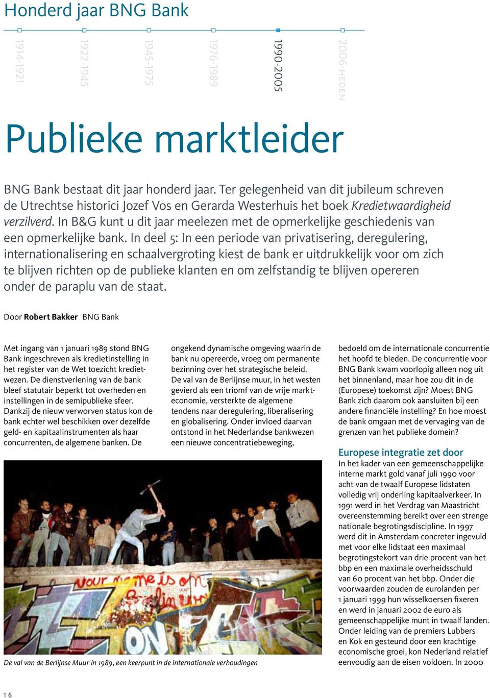 In B&G kunt u dit jaar meelezen met de opmerkelijke geschiedenis van een opmerkelijke bank.