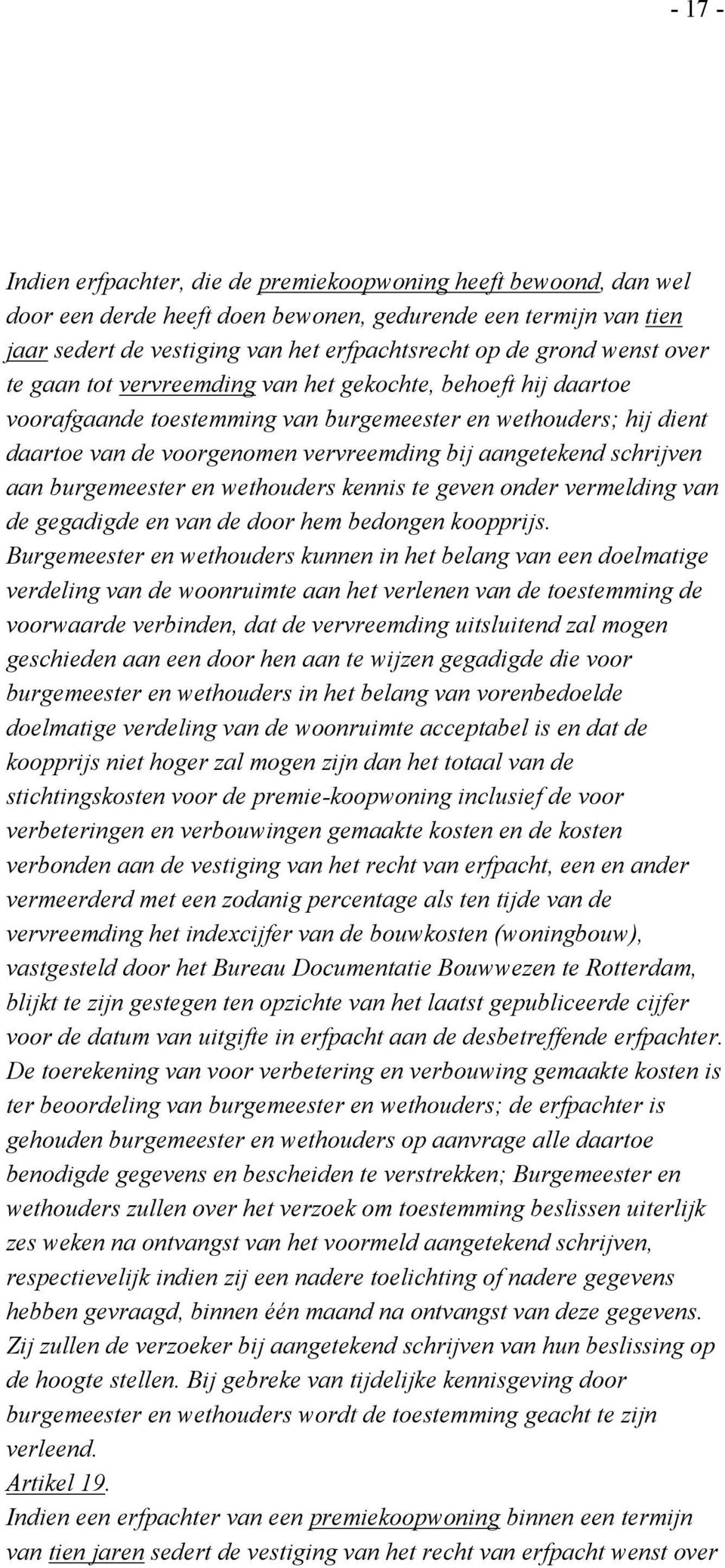 schrijven aan burgemeester en wethouders kennis te geven onder vermelding van de gegadigde en van de door hem bedongen koopprijs.