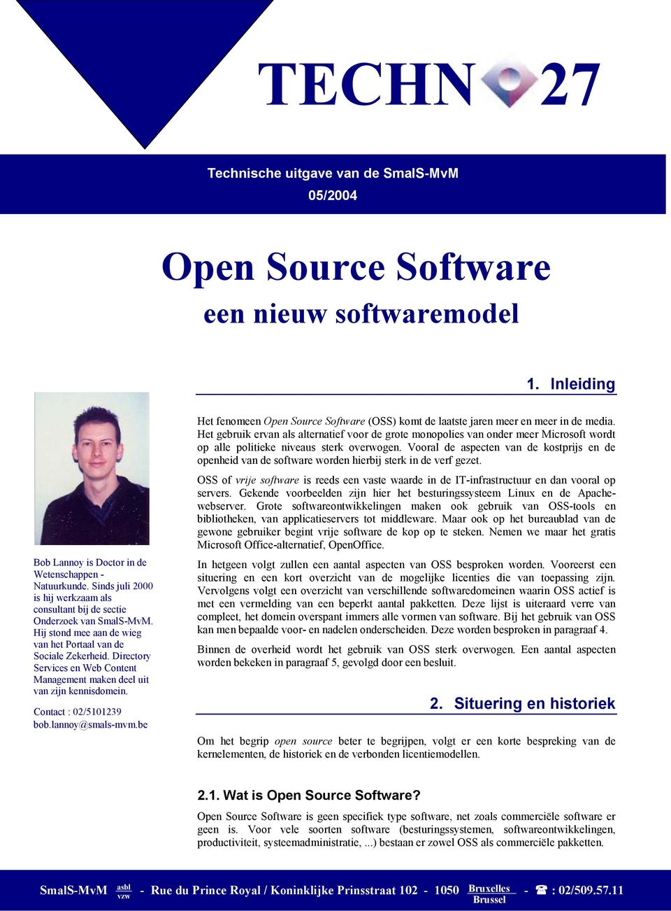 Vooral de aspecten van de kostprijs en de openheid van de software worden hierbij sterk in de verf gezet.