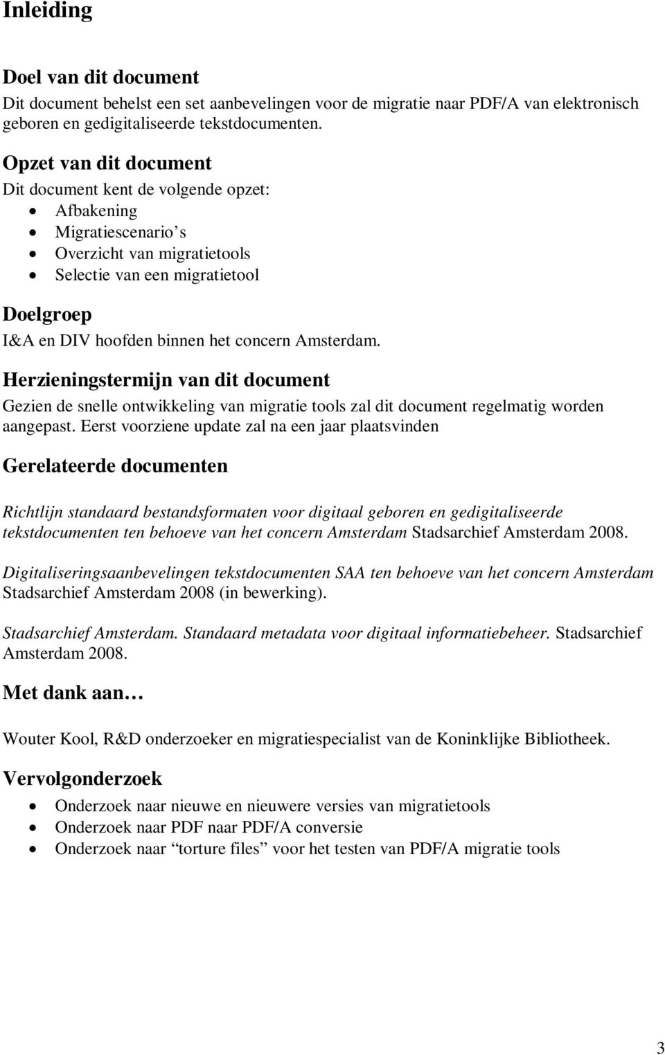 Amsterdam. Herzieningstermijn van dit document Gezien de snelle ontwikkeling van migratie tools zal dit document regelmatig worden aangepast.