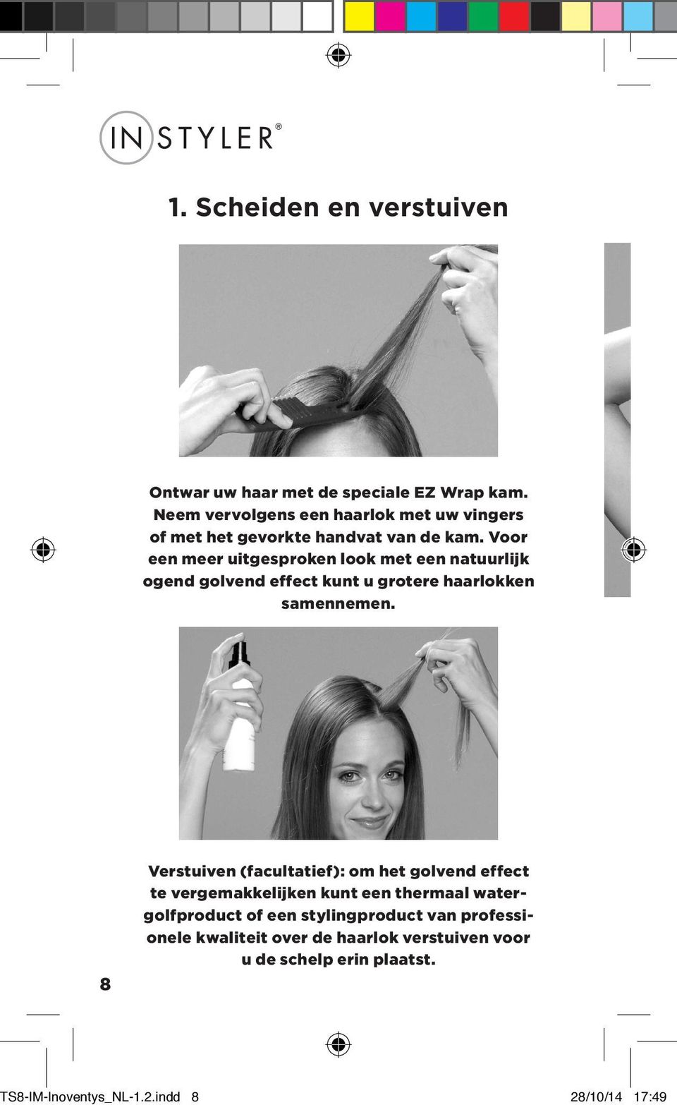 Voor een meer uitgesproken look met een natuurlijk ogend golvend effect kunt u grotere haarlokken samennemen.