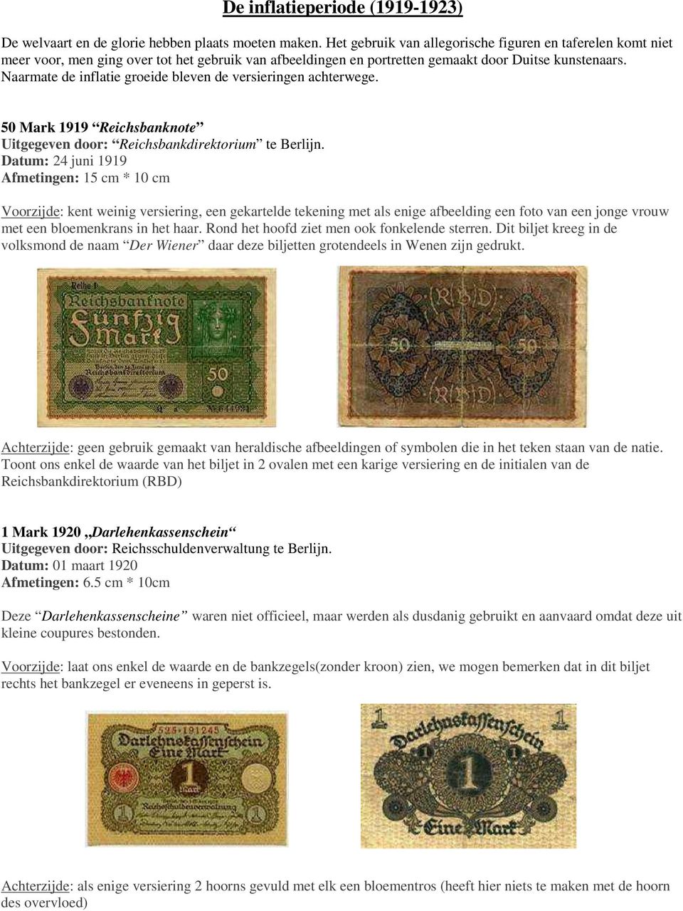 Naarmate de inflatie groeide bleven de versieringen achterwege. 50 Mark 1919 Reichsbanknote Uitgegeven door: Reichsbankdirektorium te Berlijn.