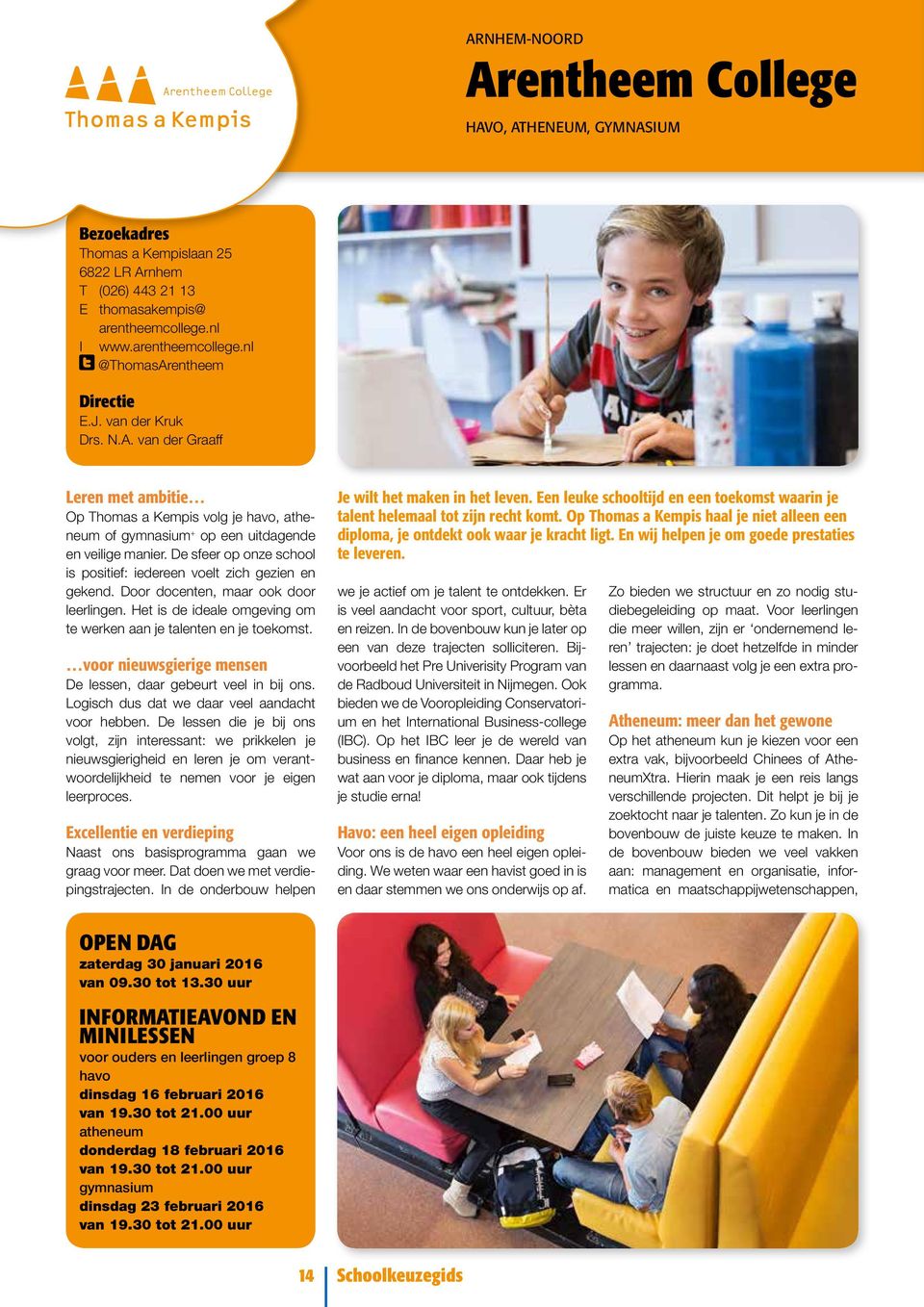 De sfeer op onze school is positief: iedereen voelt zich gezien en gekend. Door docenten, maar ook door leerlingen. Het is de ideale omgeving om te werken aan je talenten en je toekomst.