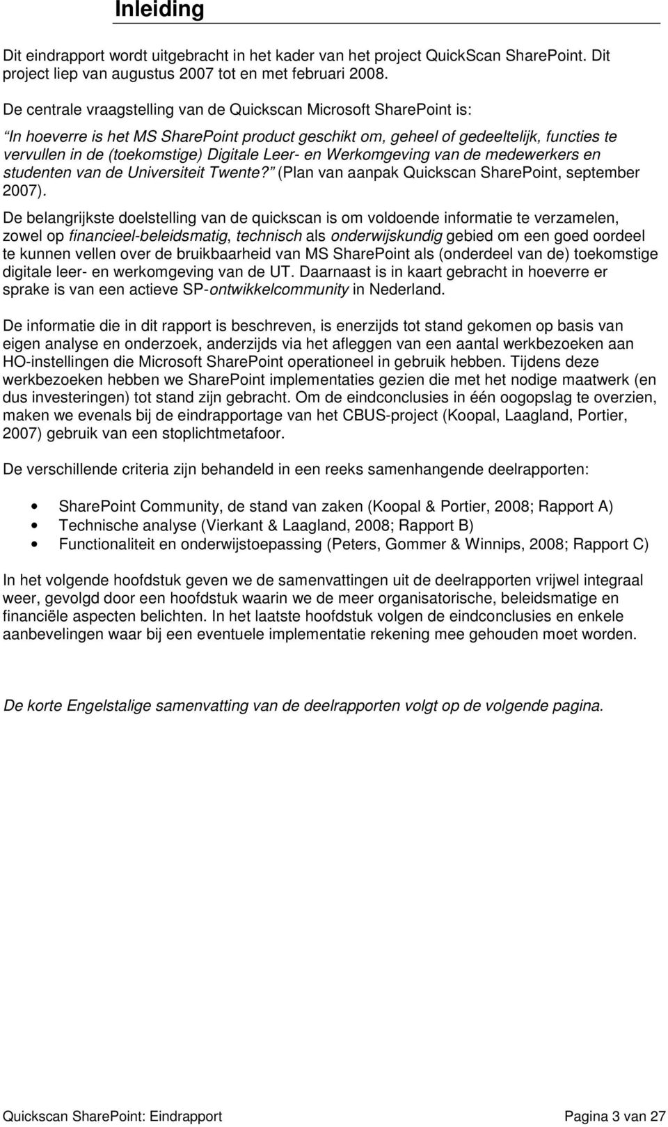 Leer- en Werkomgeving van de medewerkers en studenten van de Universiteit Twente? (Plan van aanpak Quickscan SharePoint, september 2007).