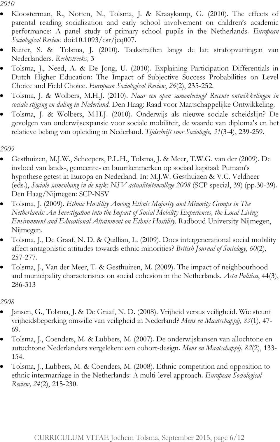 doi:10.1093/esr/jcq007. Ruiter, S. & Tolsma, J. (2010).