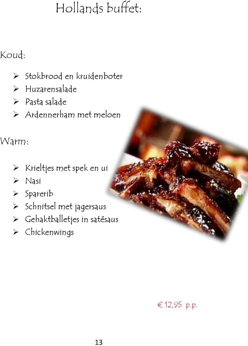 Krieltjes met spek en ui Nasi Sparerib Schnitsel met