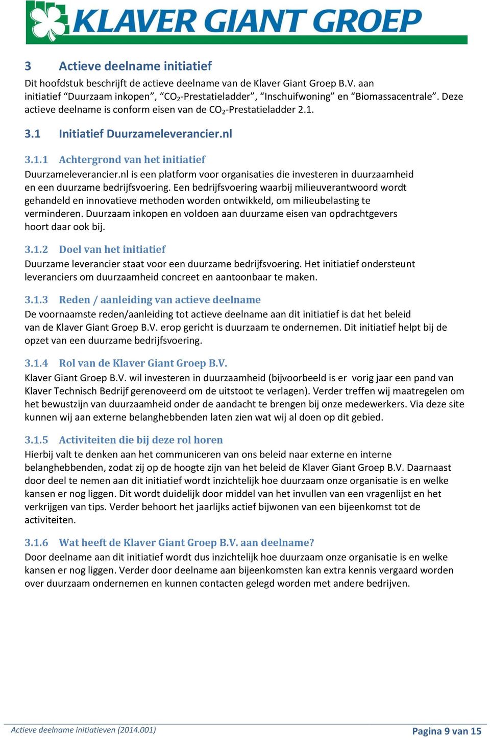 nl is een platform voor organisaties die investeren in duurzaamheid en een duurzame bedrijfsvoering.