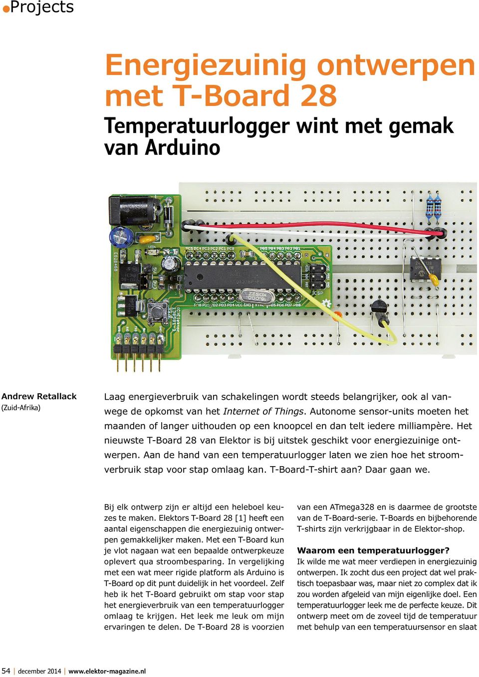 Het nieuwste T-Board 28 van Elektor is bij uitstek geschikt voor energiezuinige ontwerpen. Aan de hand van een temperatuurlogger laten we zien hoe het stroomverbruik stap voor stap omlaag kan.