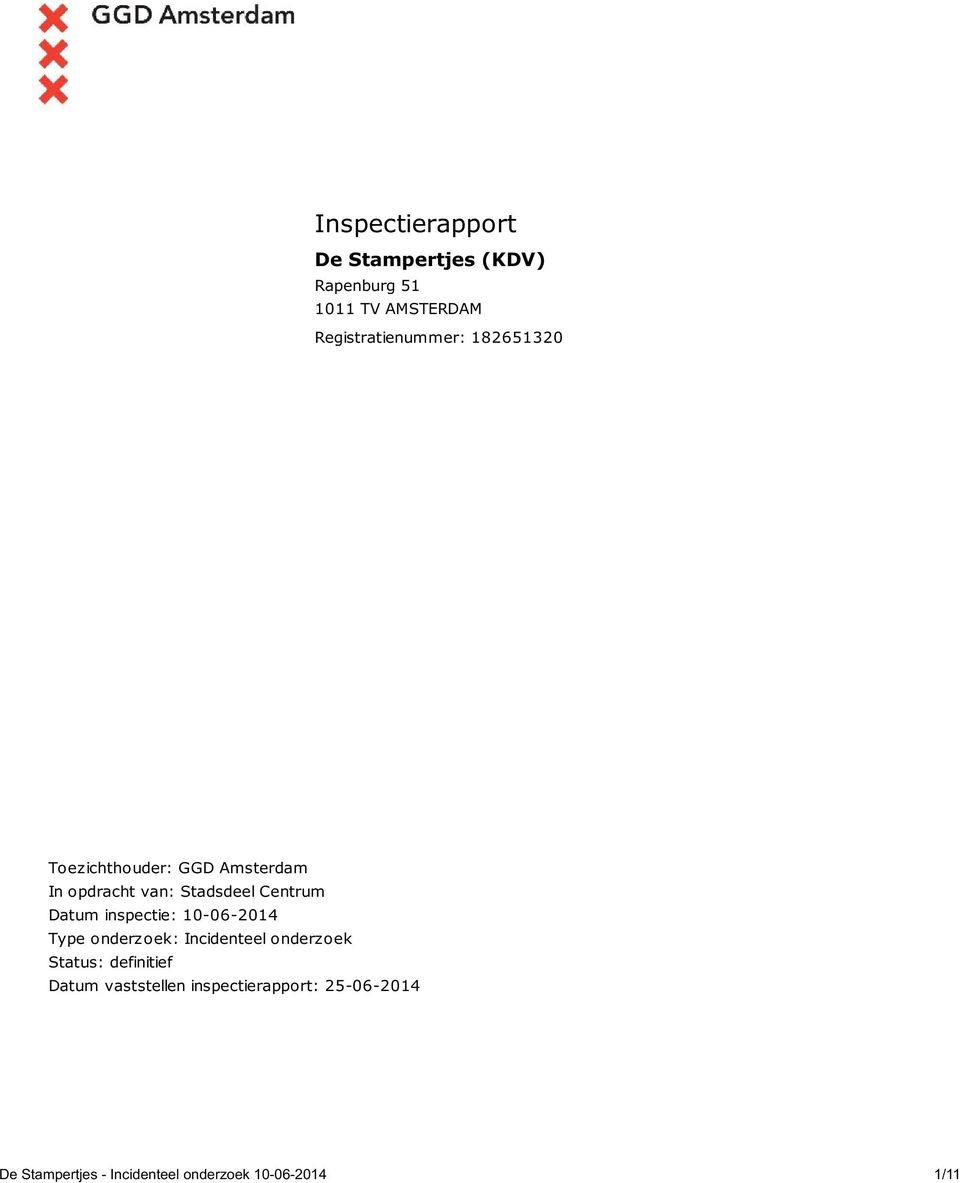 inspectie: 10-06-2014 Type onderzoek: Incidenteel onderzoek Status: definitief Datum