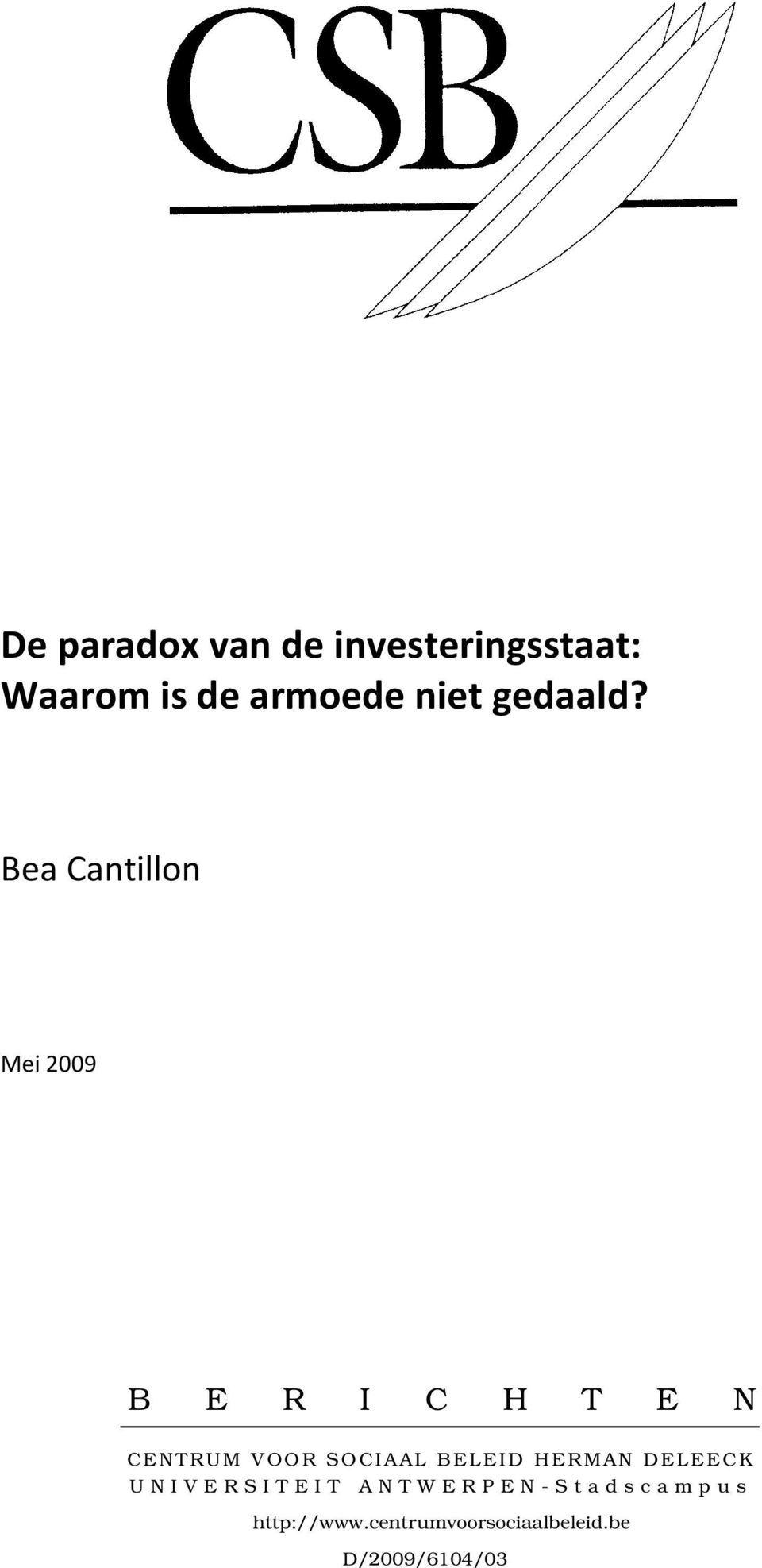 Bea Cantillon Mei 2009 B E R I C H T E N CENTRUM VOOR SOCIAAL BELEID