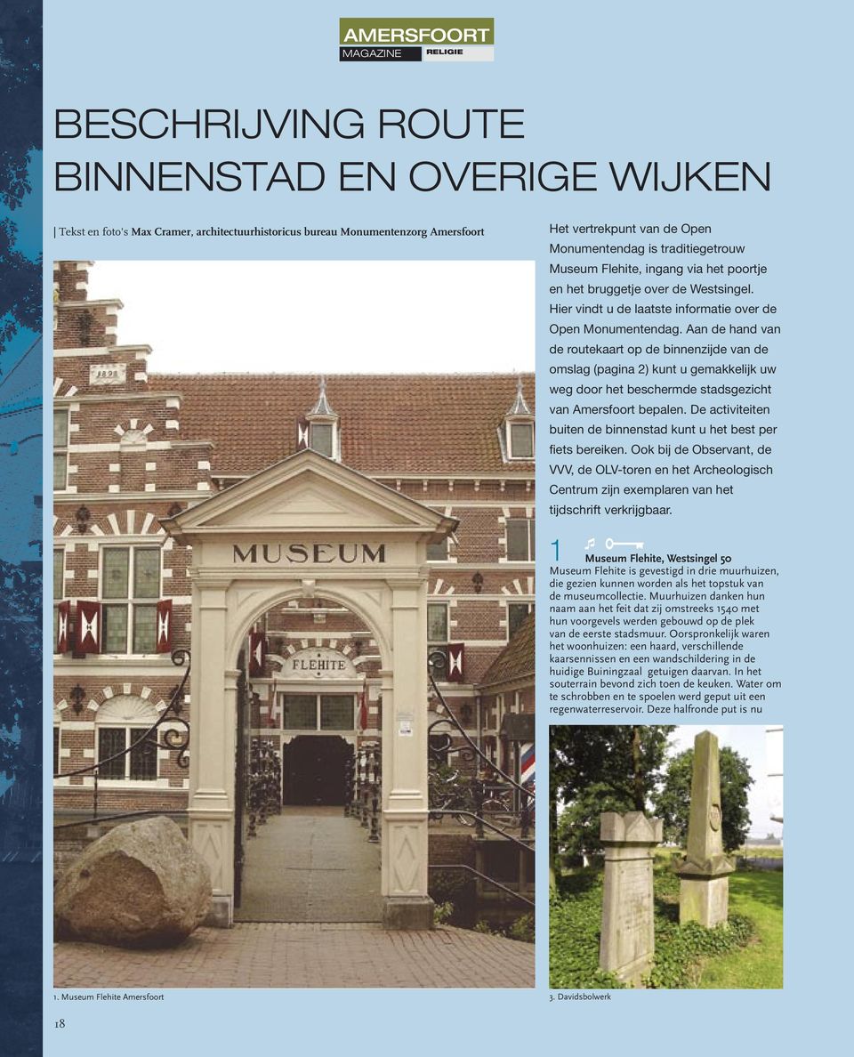 Aan de hand van de routekaart op de binnenzijde van de omslag (pagina 2) kunt u gemakkelijk uw weg door het beschermde stadsgezicht van Amersfoort bepalen.