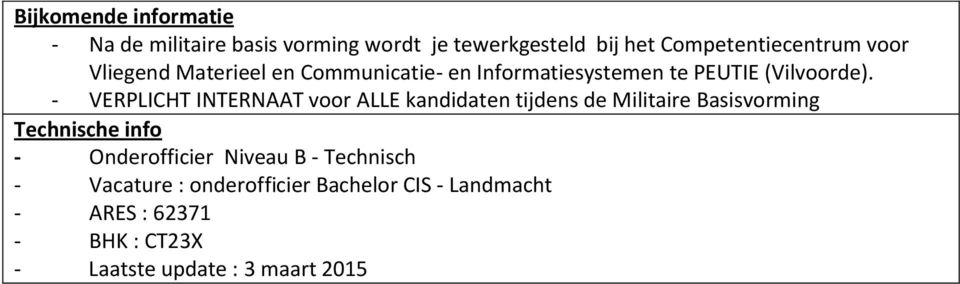 - VERPLICHT INTERNAAT voor ALLE kandidaten tijdens de Militaire Basisvorming - Onderofficier Niveau B -