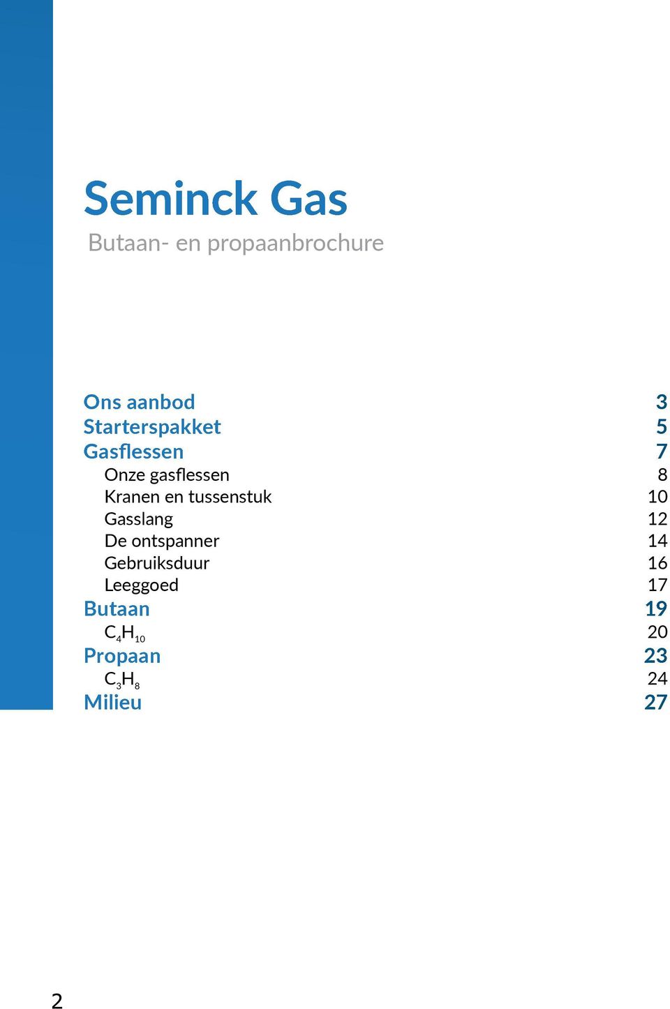 tussenstuk 10 Gasslang 12 De ontspanner 14 Gebruiksduur 16