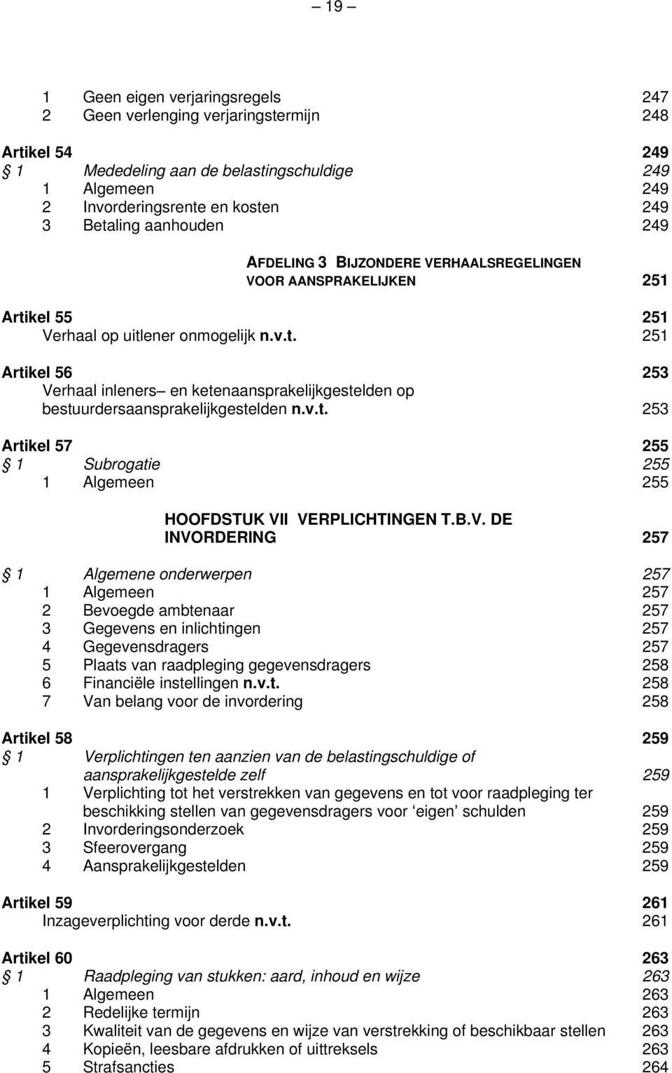 v.t. 253 Artikel 57 255 1 Subrogatie 255 1 Algemeen 255 HOOFDSTUK VI