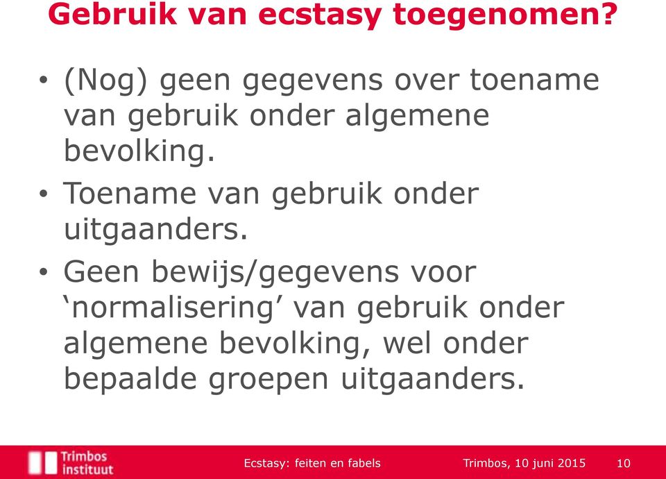 Toename van gebruik onder uitgaanders.