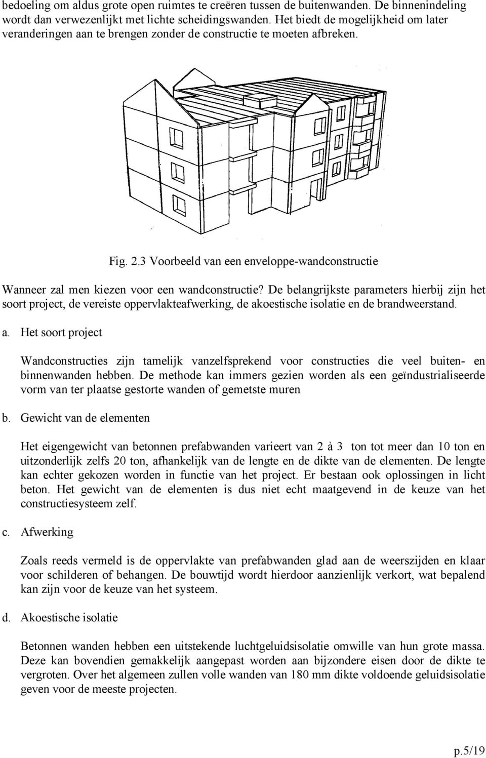 3 Voorbeeld van een enveloppe-wandconstructie Wanneer zal men kiezen voor een wandconstructie?