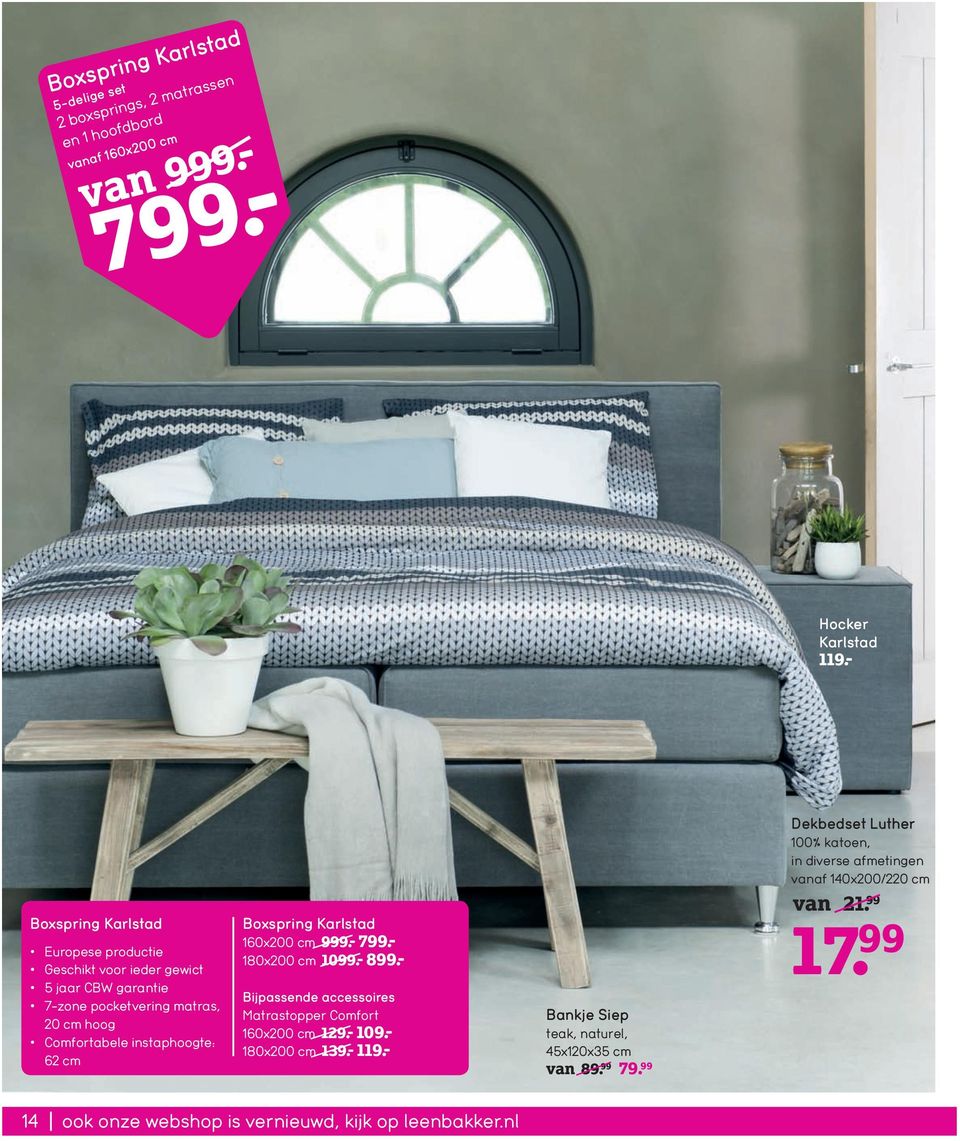 7-zone pocketvering matras, 20 cm hoog Comfortabele instaphoogte: 62 cm Boxspring Karlstad 160x200 cm 999.- 799.- 180x200 cm 1099.- 899.