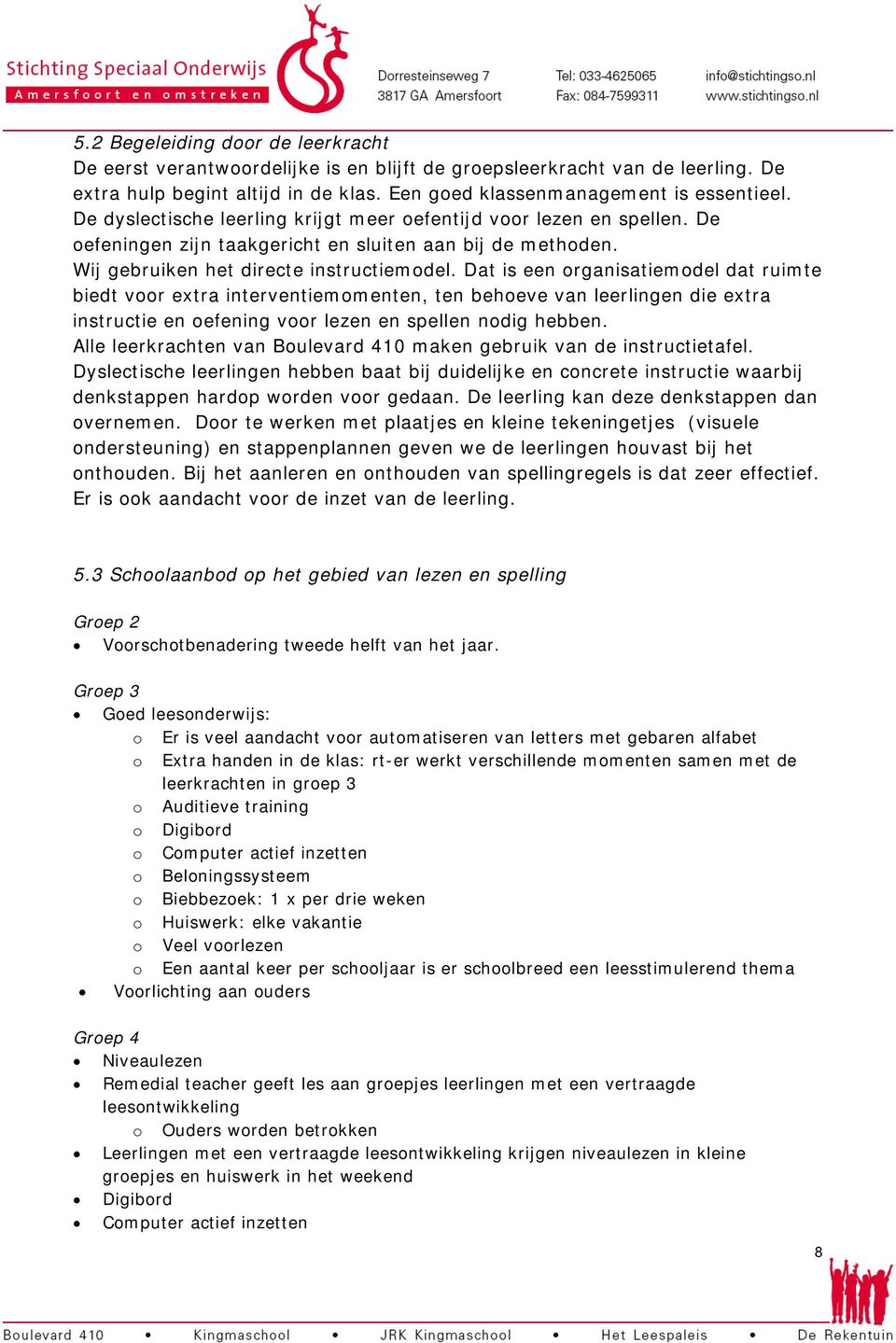 Dat is een organisatiemodel dat ruimte biedt voor extra interventiemomenten, ten behoeve van leerlingen die extra instructie en oefening voor lezen en spellen nodig hebben.