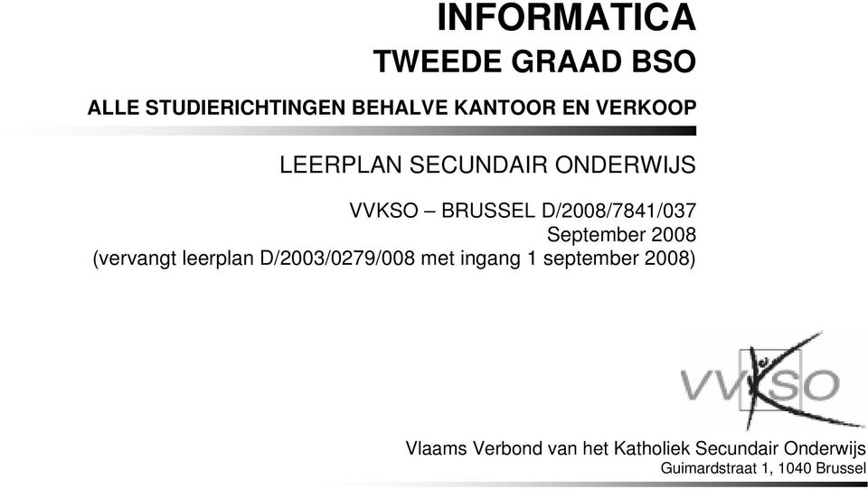 (vervangt leerplan D/2003/0279/008 met ingang 1 september 2008) Vlaams
