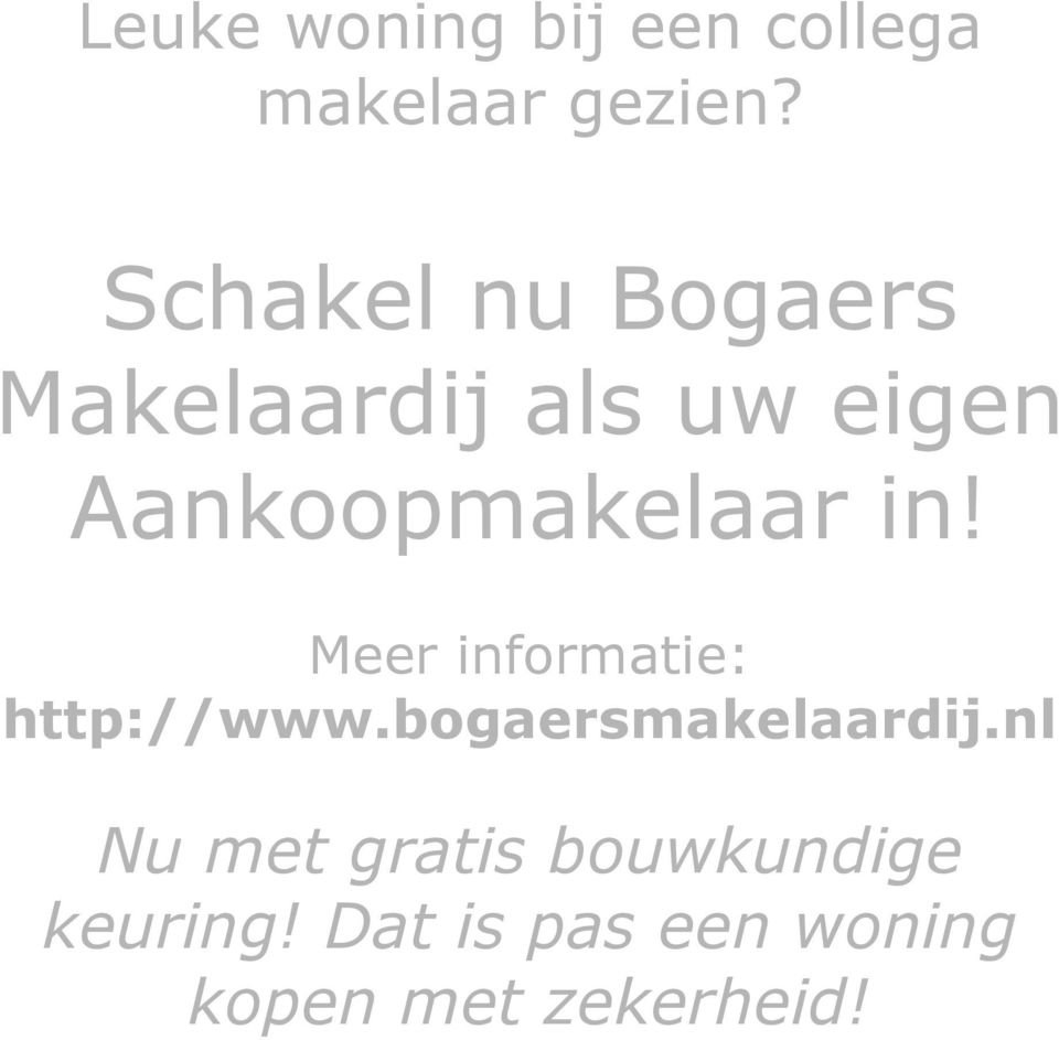 in! Meer informatie: http://www.bogaersmakelaardij.