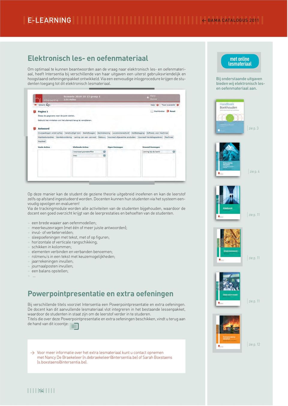 lesmateriaal bij onderstaande uitgaven bieden wij elektronisch lesen oefenmateriaal aan. zie p. 3 zie p.