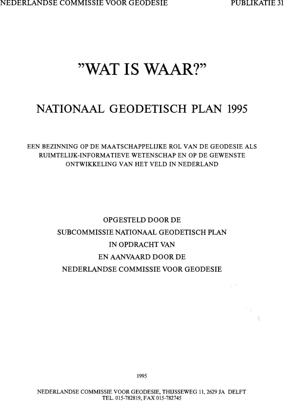 WETENSCHAP EN OP DE GEWENSTE ONTWIKKELING VAN HET VELD IN NEDERLAND OPGESTELD DOOR DE SUBCOMMISSIE NATIONAAL