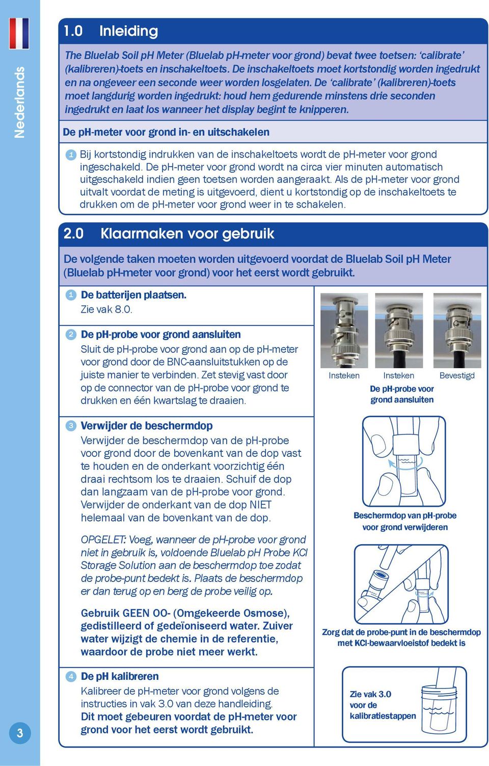 De calibrate (kalibreren)-toets moet langdurig worden ingedrukt: houd hem gedurende minstens drie seconden ingedrukt en laat los wanneer het display begint te knipperen.