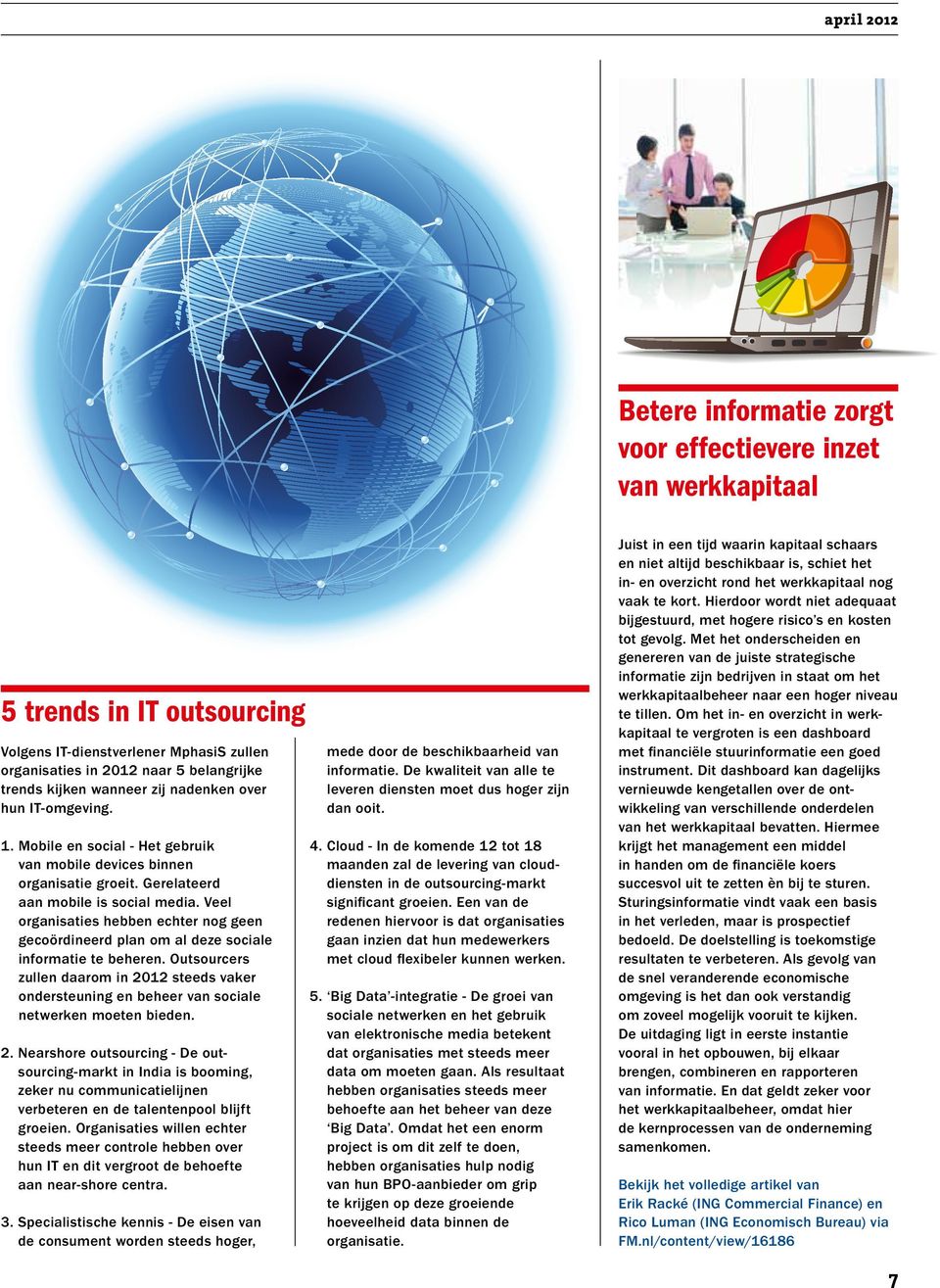 Veel organisaties hebben echter nog geen gecoördineerd plan om al deze sociale informatie te beheren.