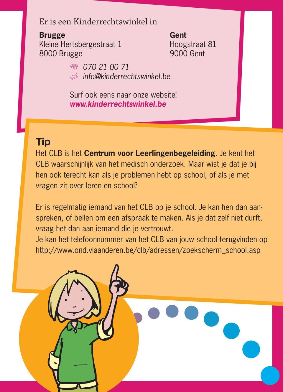 Maar wist je dat je bij hen ook terecht kan als je problemen hebt op school, of als je met vragen zit over leren en school? Er is regelmatig iemand van het CLB op je school.