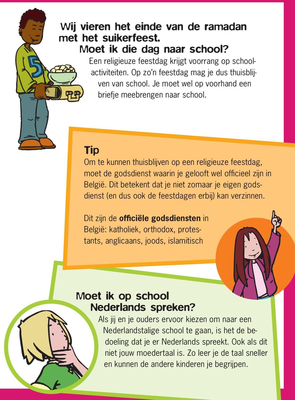 Tip Om te kunnen thuisblijven op een religieuze feestdag, moet de godsdienst waarin je gelooft wel officieel zijn in België.