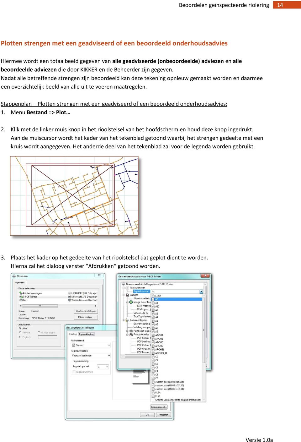 Stappenplan Plotten strengen met een geadviseerd of een beoordeeld onderhoudsadvies: 1. Menu Bestand => Plot 2.