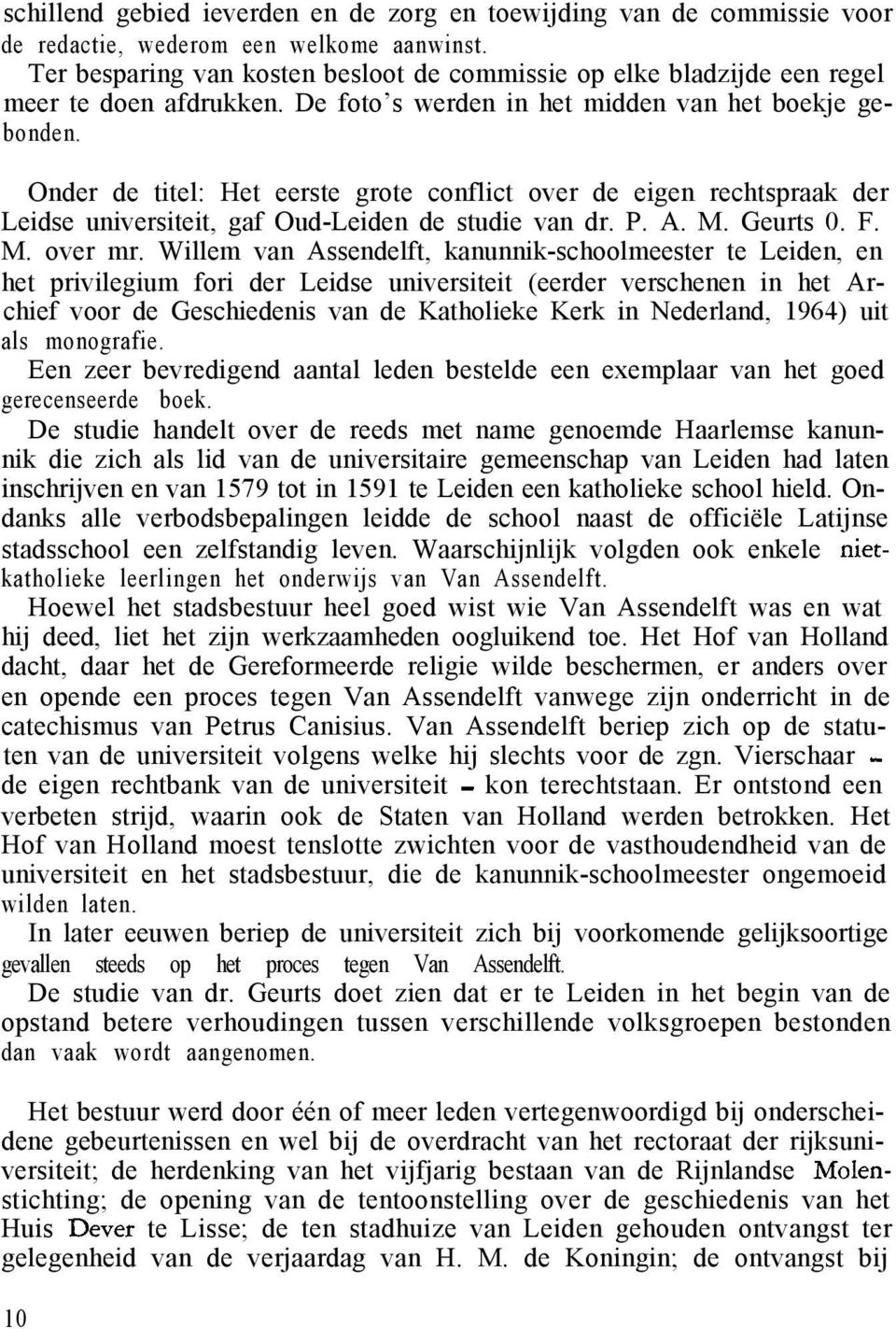 Onder de titel: Het eerste grote conflict over de eigen rechtspraak der Leidse universiteit, gaf Oud-Leiden de studie van dr. P. A. M. Geurts 0. F. M. over mr.