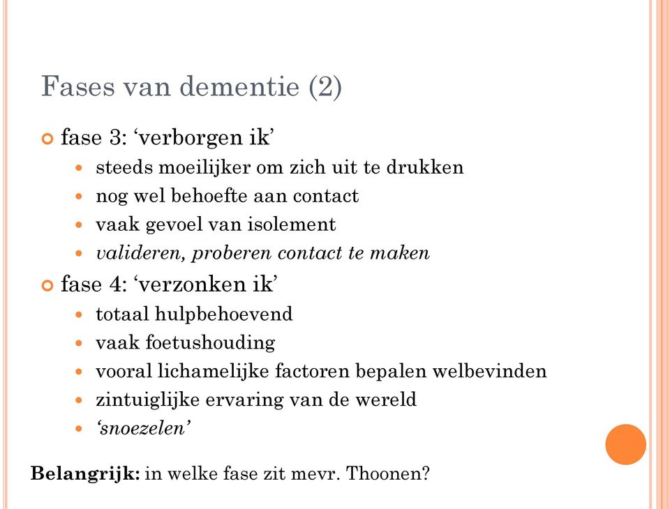 verzonken ik totaal hulpbehoevend vaak foetushouding vooral lichamelijke factoren bepalen