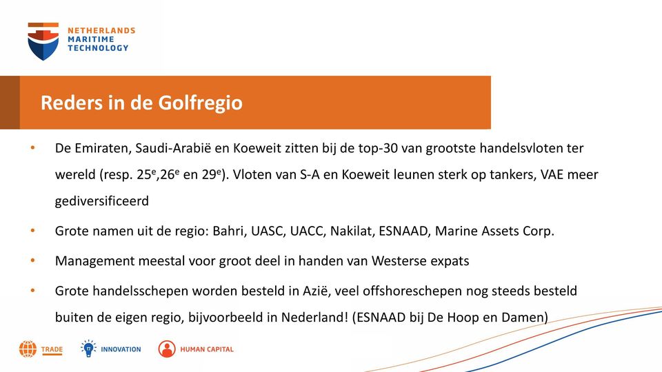 Vloten van S-A en Koeweit leunen sterk op tankers, VAE meer gediversificeerd Grote namen uit de regio: Bahri, UASC, UACC, Nakilat,
