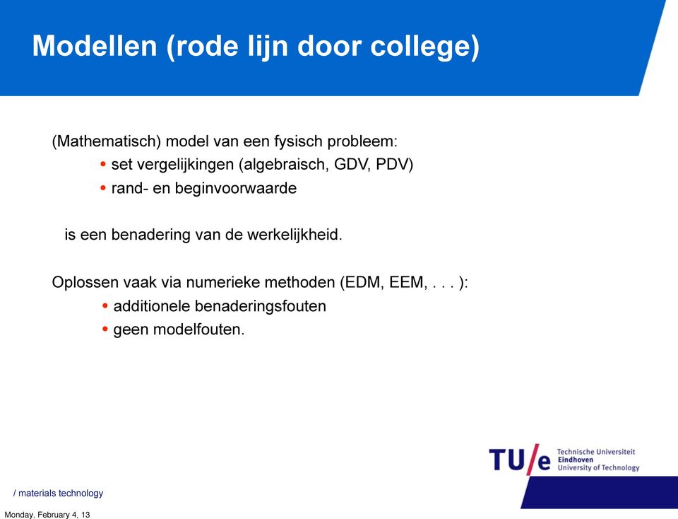 beginvoorwaarde is een benadering van de werkelijkheid.