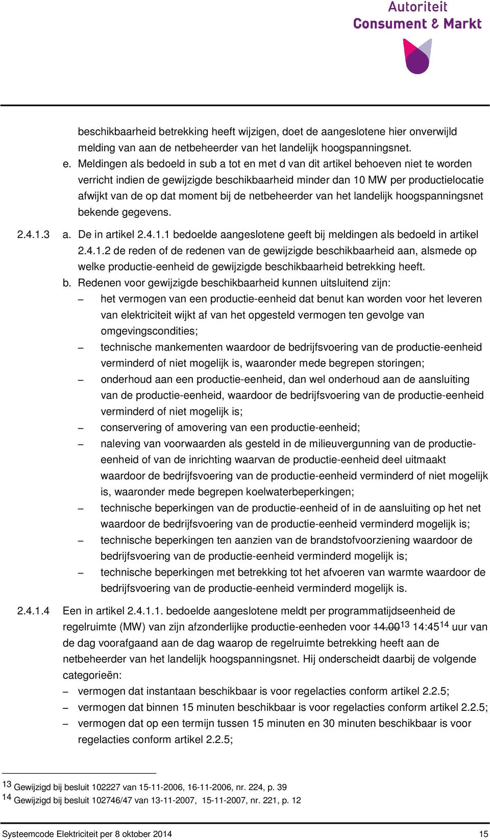 bij de netbeheerder van het landelijk hoogspanningsnet bekende gegevens. 2.4.1.