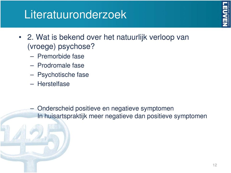 py Premorbide fase Prodromale fase Psychotische fase Herstelfase