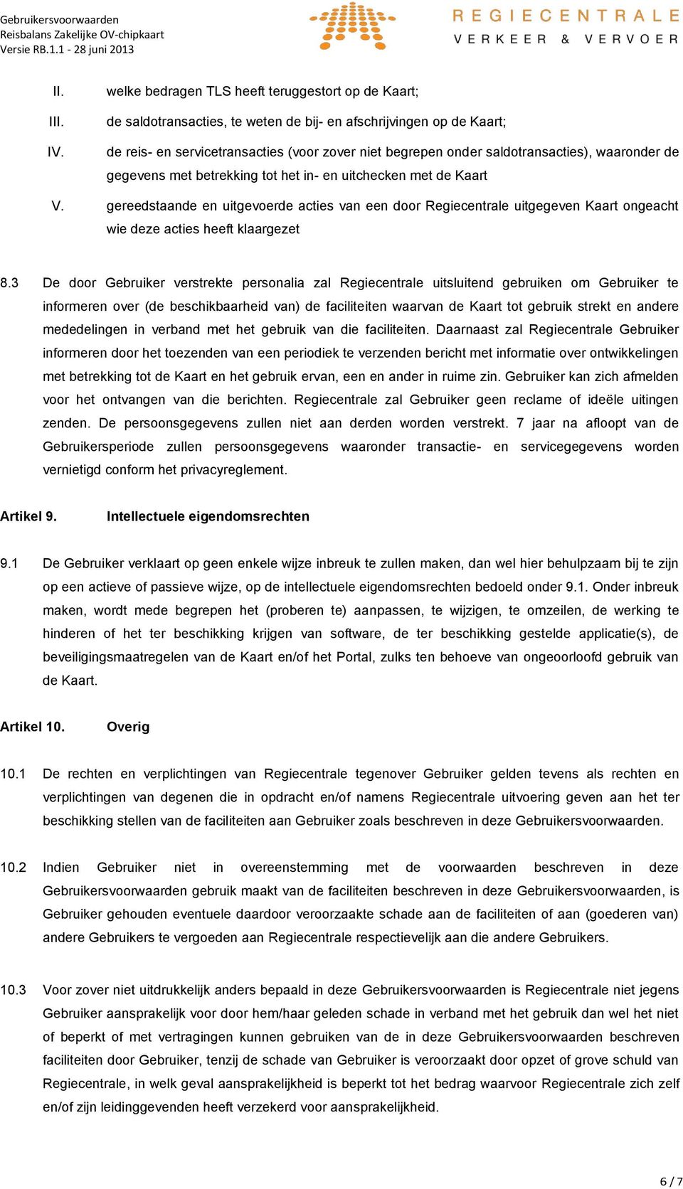 saldotransacties), waaronder de gegevens met betrekking tot het in- en uitchecken met de Kaart V.