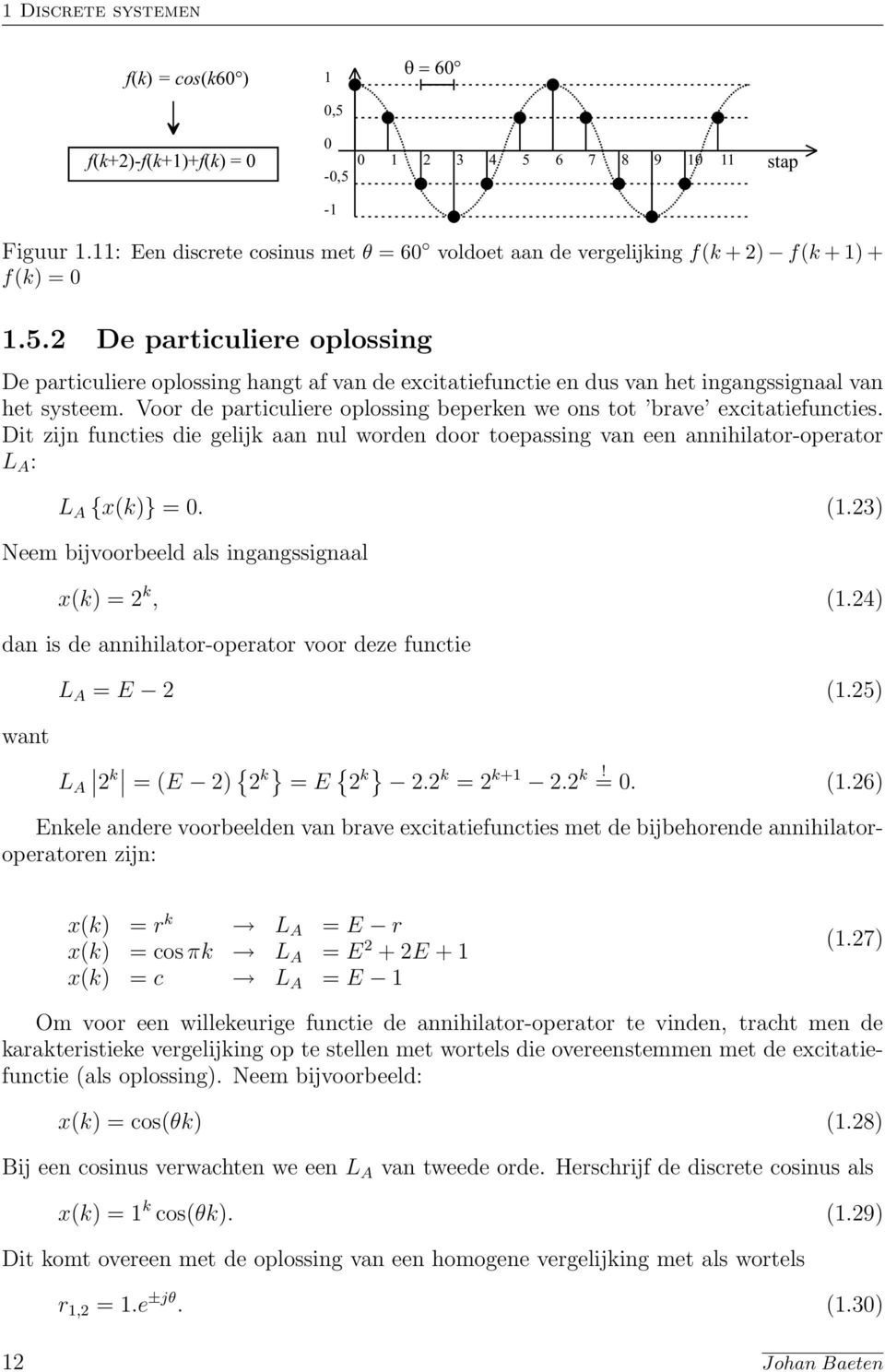 23) Neem bijvoorbeeld als ingangssignaal x(k) = 2 k, (.