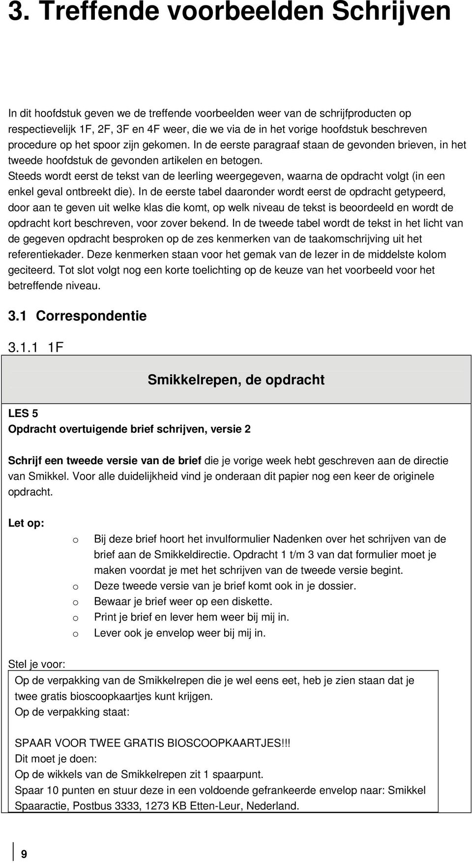 Steeds wordt eerst de tekst van de leerling weergegeven, waarna de opdracht volgt (in een enkel geval ontbreekt die).