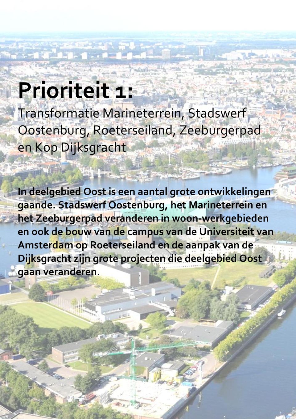 Stadswerf Oostenburg, het Marineterrein en het Zeeburgerpad veranderen in woon-werkgebieden en ook de bouw