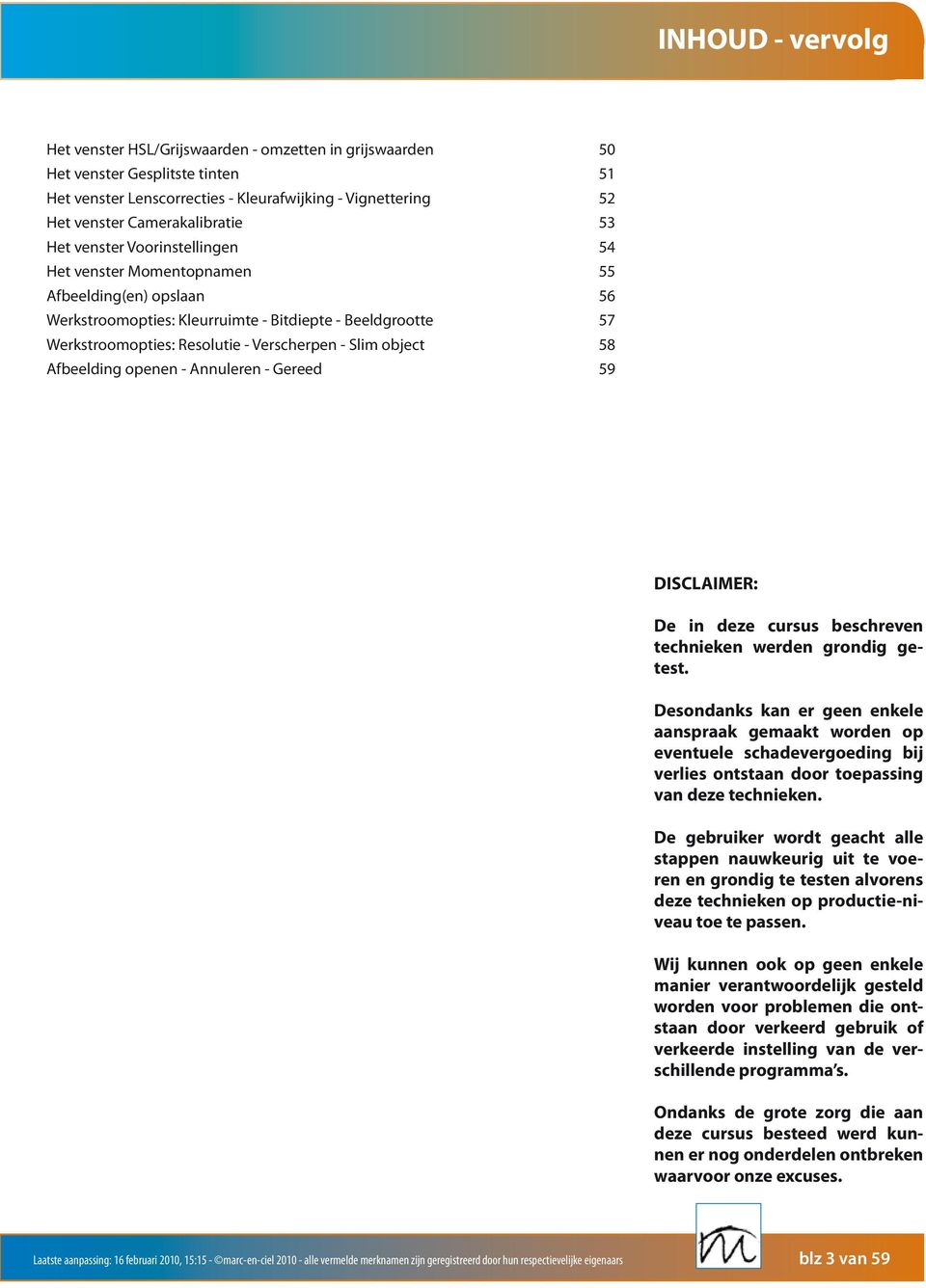 object 58 Afbeelding openen - Annuleren - Gereed 59 DISCLAIMER: De in deze cursus beschreven technieken werden grondig getest.