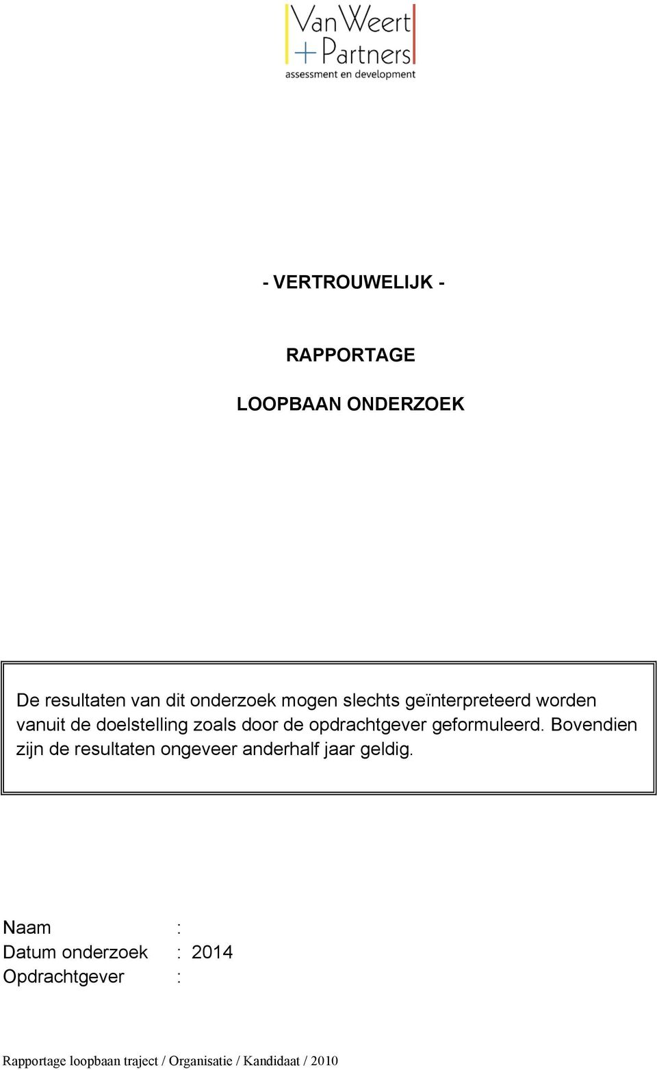 zoals door de opdrachtgever geformuleerd.