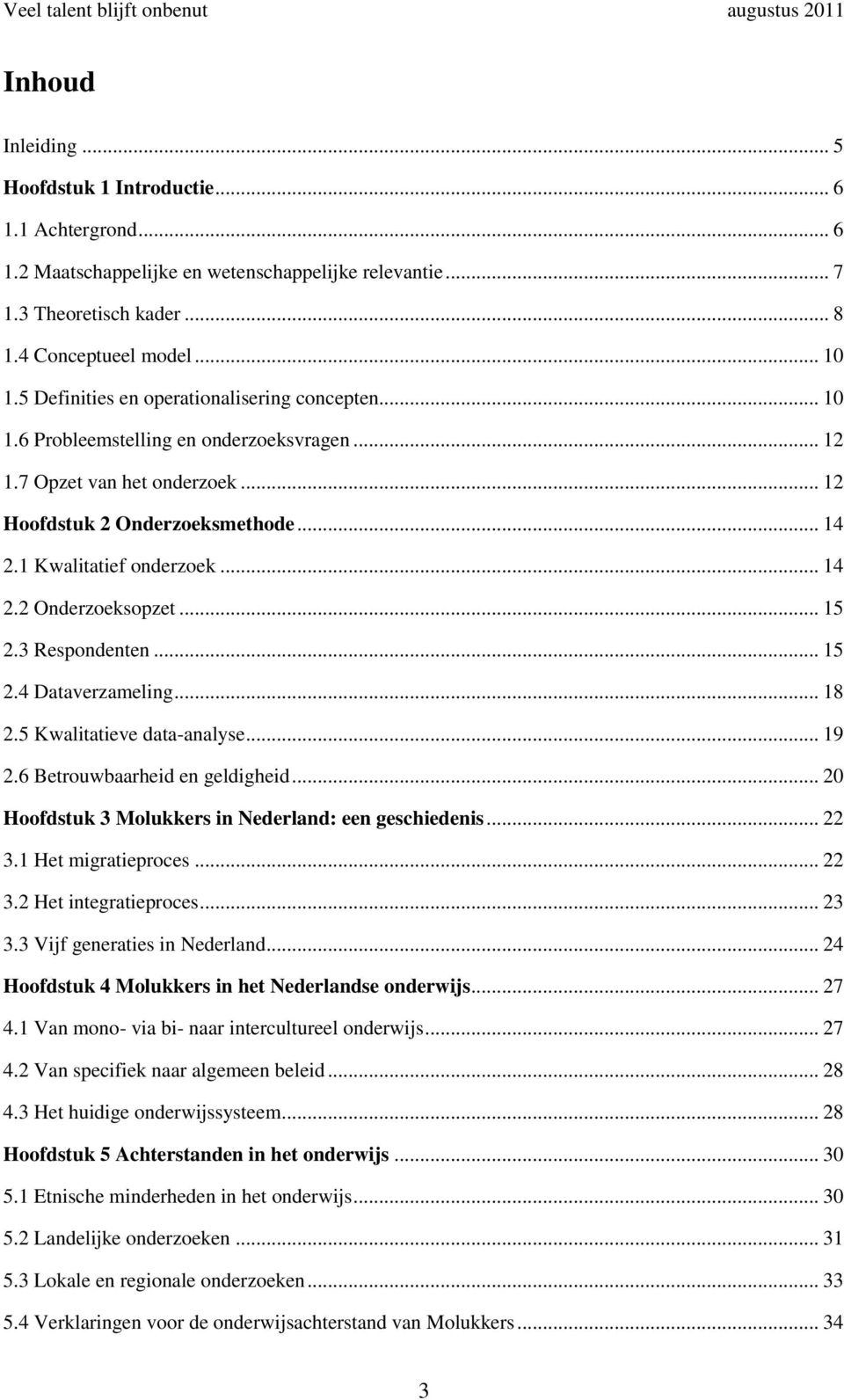 .. 15 2.3 Respondenten... 15 2.4 Dataverzameling... 18 2.5 Kwalitatieve data-analyse... 19 2.6 Betrouwbaarheid en geldigheid... 20 Hoofdstuk 3 Molukkers in Nederland: een geschiedenis... 22 3.