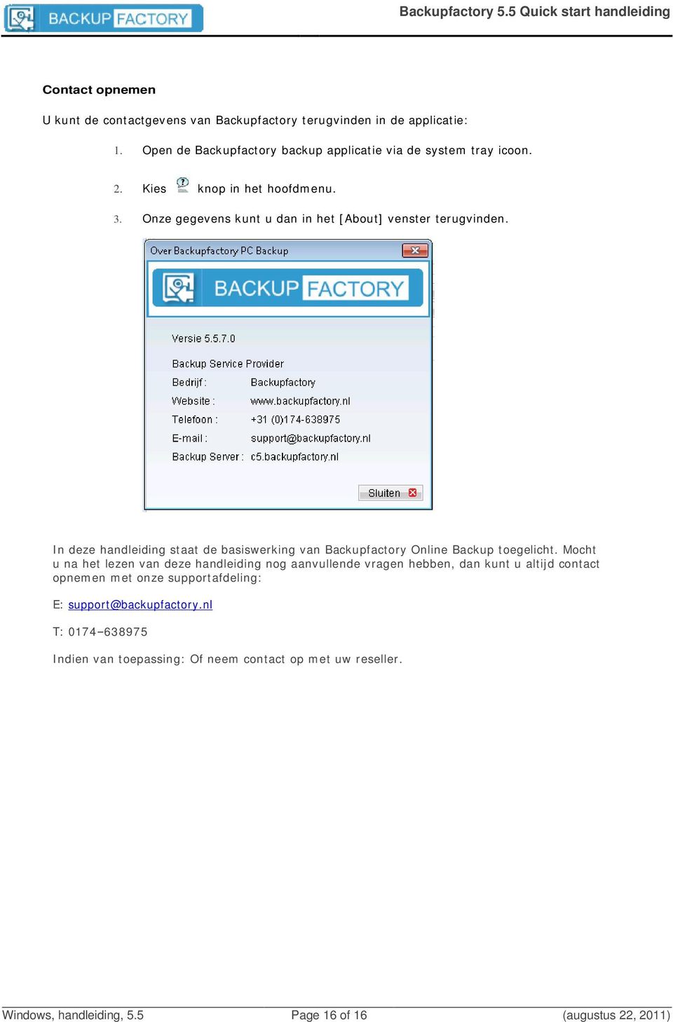 In deze handleiding staat de basiswerking van Backupfactory Online Backup toegelicht.