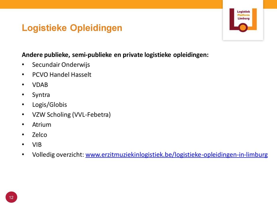 VDAB Syntra Logis/Globis VZW Scholing (VVL-Febetra) Atrium Zelco VIB