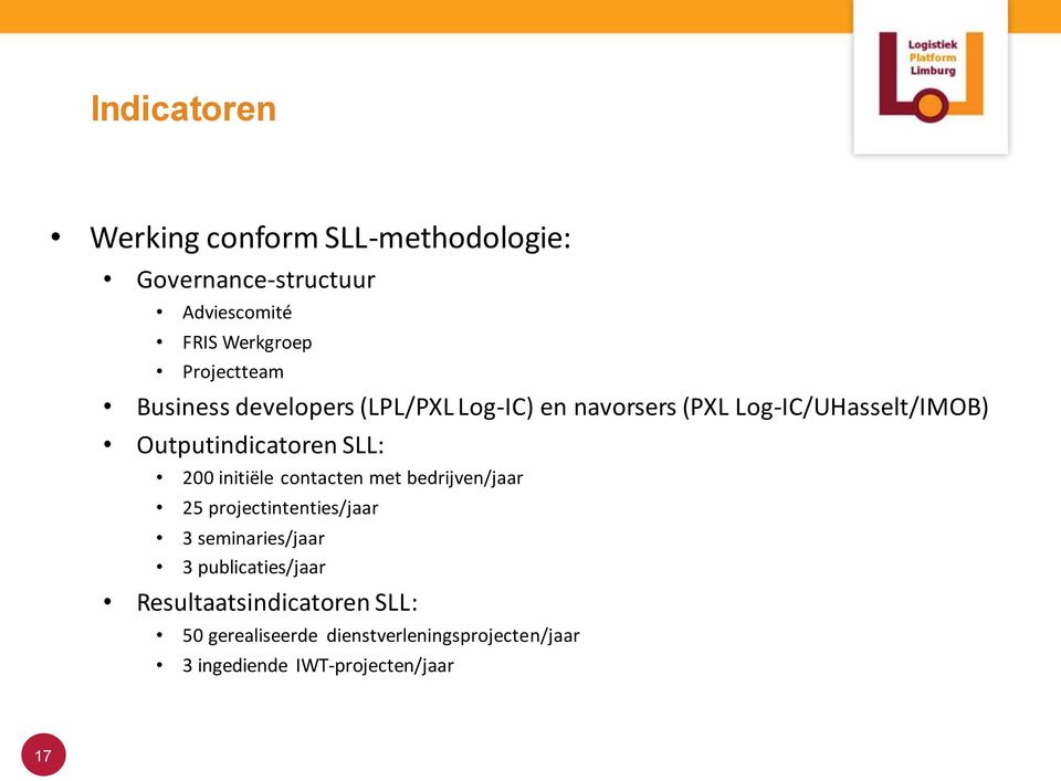 SLL: 200 initiële contacten met bedrijven/jaar 25 projectintenties/jaar 3 seminaries/jaar 3