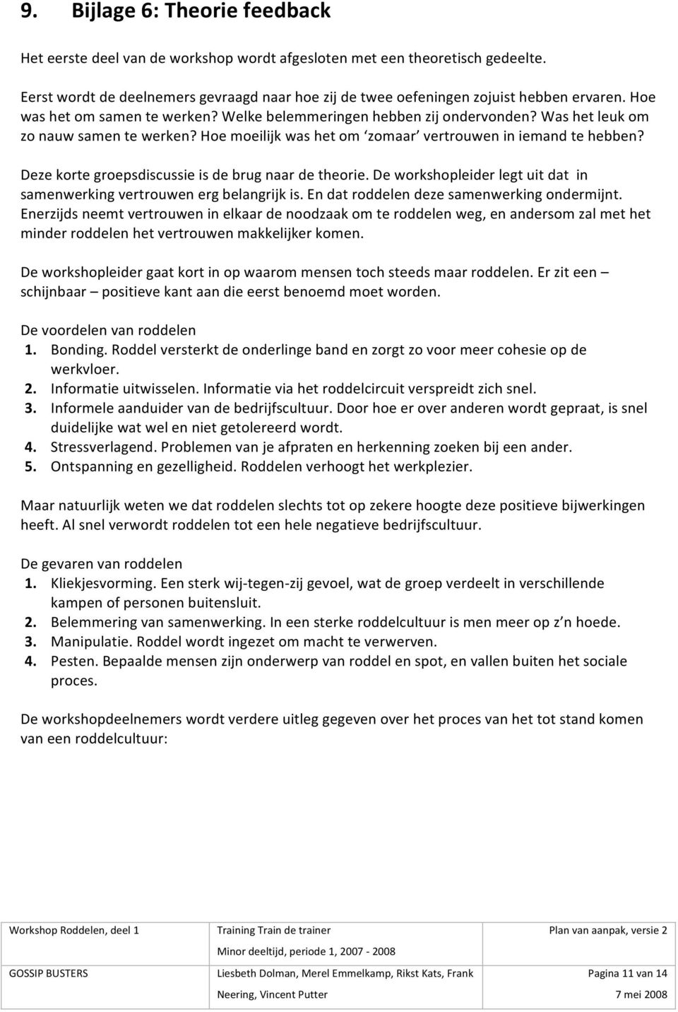 Deworkshopleiderlegtuitdatin samenwerkingvertrouwenergbelangrijkis.endatroddelendezesamenwerkingondermijnt.