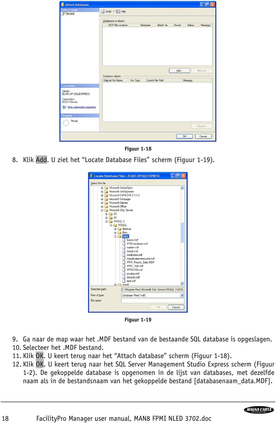 U keert terug naar het Attach database scherm (Figuur 1-18). 12. Klik OK.